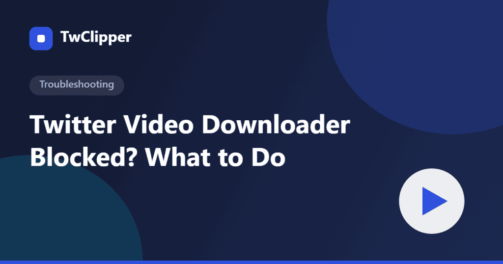 Twitter video downloader blocked — what to do